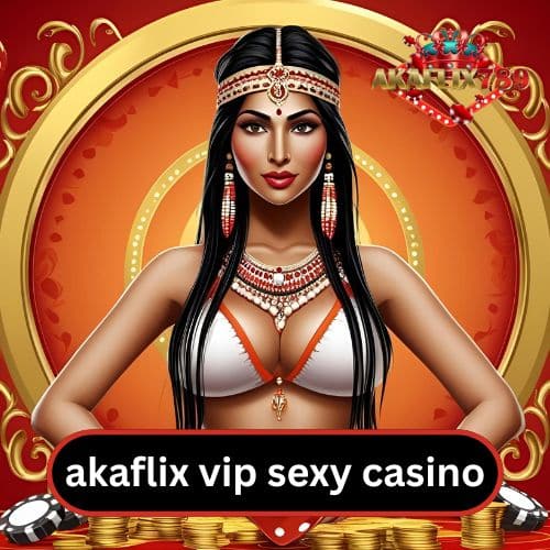 akaflix vip sexy casino